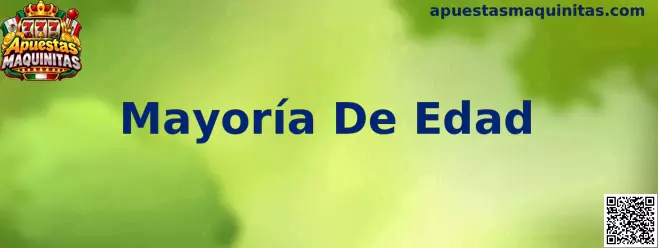 Mayoría de Edad en Apuestas Maquinitas