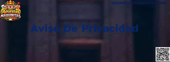 Aviso De Privacidad en Apuestas Maquinitas