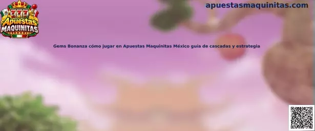 Gems Bonanza cómo jugar en Apuestas Maquinitas México guía de cascadas y estrategia