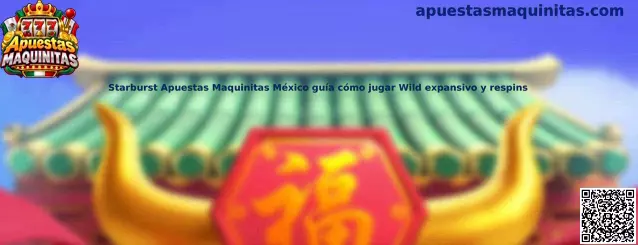 Starburst Apuestas Maquinitas México guía cómo jugar Wild expansivo y respins