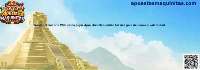 Guía de Wanted Dead or a Wild cómo jugar Apuestas Maquinitas México