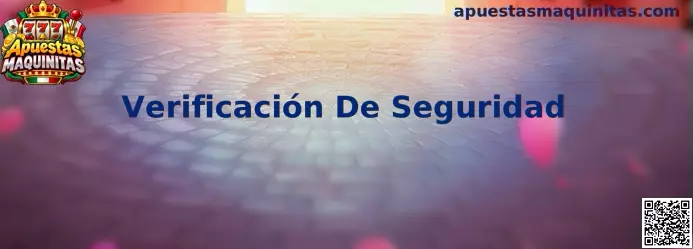 Guía de Verificación De Seguridad para Apuestas Maquinitas y yono arcade