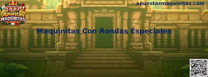 Maquinitas Con Rondas Especiales