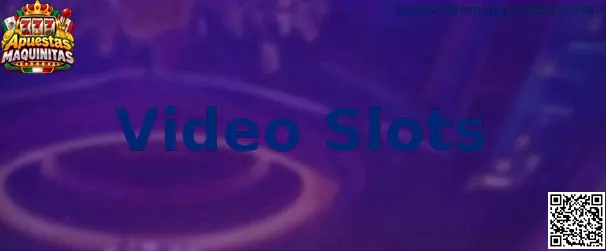 Video Slots modernos dentro de una guía de Apuestas Maquinitas