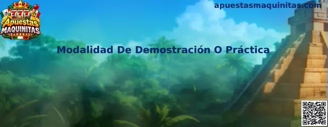 Interfaz de Modalidad De Demostración O Práctica para juegos de azar y destreza en México