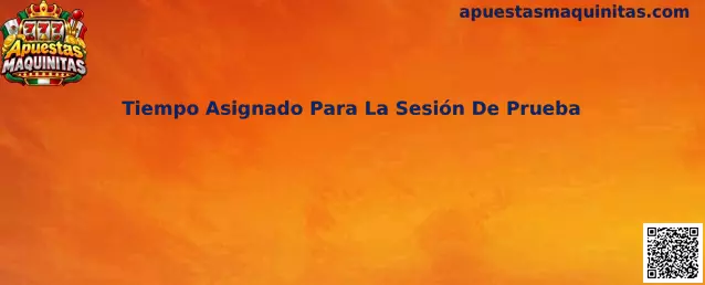 Ilustración sobre la organización del tiempo asignado para una sesión de prueba recreativa de maquinitas
