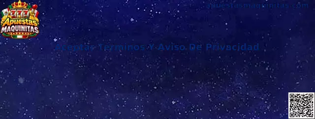 Aceptar Términos Y Aviso De Privacidad en Apuestas Maquinitas